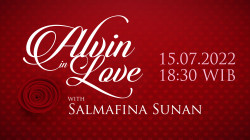 ALVIN In LOVE Bersama Salmafina Sunan Jumat, 15 Juli 2022 Pukul 18.30 WIB
