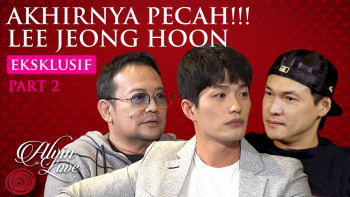 PART#2 - Drama 10 Tahun Hubungan Lee Jeong Hoon & Irwan Chandra Akhirnya PECAH! - ALVIN in LOVE