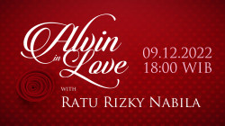 ALVIN In LOVE Ratu Rizky Nabila, Jumat, 09 Desember 2022 Pukul 18.00 WIB