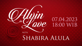 ALVIN In LOVE Bersama Shabira Alula , Jumat, 07 April 2023 Pukul 18.00 WIB