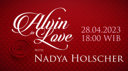 ALVIN In LOVE Bersama Nadya Holscher, Jumat, 28 April 2023 Pukul 18.00 WIB