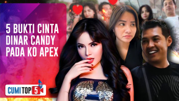 5 Bukti Cinta Dinar Candy Pada Ko Apex, Ingin Menikah & Hiraukan Cap Pelakor | CUMI TOP V