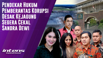 Pihak Ini Desak Kejagung Segera Cekal Sandra Dewi | Intens Investigasi | Eps 3602