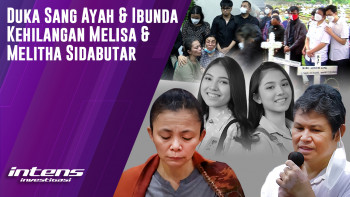 Duka Sang Ayah  & Ibunda kehilangan Melisa & Melitha Sidabutar | Intens Investigasi | Eps 3628