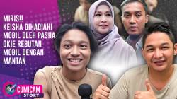 IRONIS!! Keisha Dihadiahi Mobil Mewah oleh Sang Ayah, Oki Sang Bunda Justru Berseteru | CUMISTORY