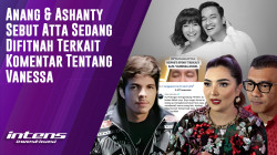 Anang & Ashanty Sebut Atta Difitnah Terkait Komentar Tentang Vanessa | Intens Investigasi | Eps 4130