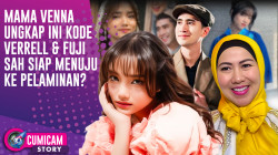 Mama Venna Ungkap Ini, Artinya Verrell & Fuji Sudah Resmi Minta Izin Berpacaran? | CUMISTORY