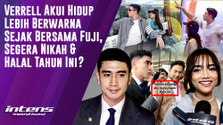Verrell Akui Hidup Lebih Berwarna Sejak Bersama Fuji | Intens Investigasi
