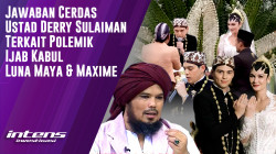 Respon Ustad Derry Sulaiman Atas Polemik Ijab Kabul Luna & Maxime | Intens Investigasi | Eps 5224