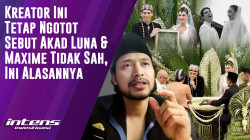 Kreator Ini Tetap Ngotot Sebut Akad Luna & Maxime Tidak Sah | Intens Investigasi | Eps 5228