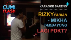 Karaoke Bareng, Rizky Fabian-Mikha Tambayong Lagi PDKT?